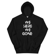 Load image into Gallery viewer, We Here We Gone Hoodie (White)