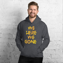 Load image into Gallery viewer, We Here We Gone Hoodie (Gold)