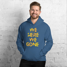 Load image into Gallery viewer, We Here We Gone Hoodie (Gold)