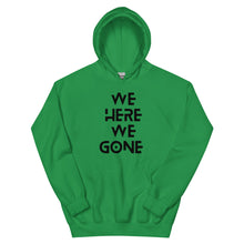 Load image into Gallery viewer, We Here We Gone Hoodie (Black)