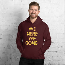 Load image into Gallery viewer, We Here We Gone Hoodie (Gold)