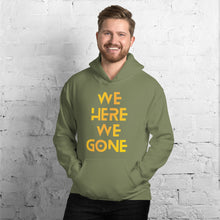 Load image into Gallery viewer, We Here We Gone Hoodie (Gold)