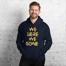 Load image into Gallery viewer, We Here We Gone Hoodie (Gold)