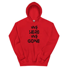 Load image into Gallery viewer, We Here We Gone Hoodie (Black)