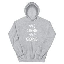 Load image into Gallery viewer, We Here We Gone Hoodie (White)
