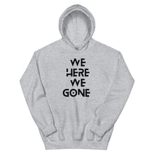 Load image into Gallery viewer, We Here We Gone Hoodie (Black)