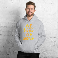 Load image into Gallery viewer, We Here We Gone Hoodie (Gold)