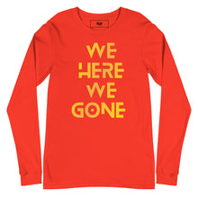 Load image into Gallery viewer, We Here We Gone Long Sleeve Tee (Gold)