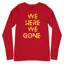 Load image into Gallery viewer, We Here We Gone Long Sleeve Tee (Gold)
