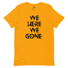 Load image into Gallery viewer, We Here We Gone T-Shirt (Black)