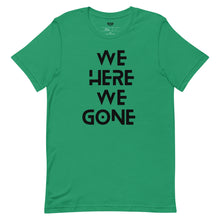 Load image into Gallery viewer, We Here We Gone T-Shirt (Black)